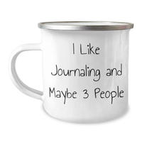 Load image into Gallery viewer, Funny Journaling Gifts from Friends - I Like Journaling And Maybe 3 People - 12 oz Camping Mug for Journaling Enthusiasts or Father&#39;s Day Unique Gifts - Image 1
