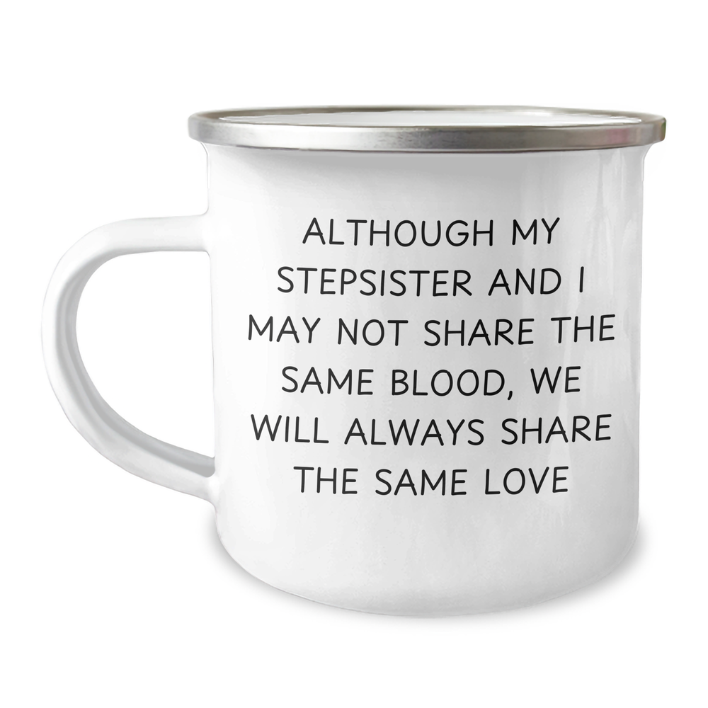 Stepsister Gifts, Funny Camping Mug, 'Although My Stepsister And I May Not Share The Same Blood, We Will Always Share The Same Love', Gifts from Men to Sisters, Unique Father's Day Unique Gifts - Image 1