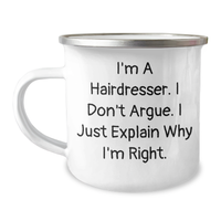 Load image into Gallery viewer, Funny Hairdresser Gifts for Men - &#39;I&#39;m A Hairdresser. I Don&#39;t Argue. I Just Explain Why I&#39;m Right.&#39; Enamel Camping Mug, 12 oz Capacity, Stainless Steel, Perfect for Father&#39;s Day - Image 1
