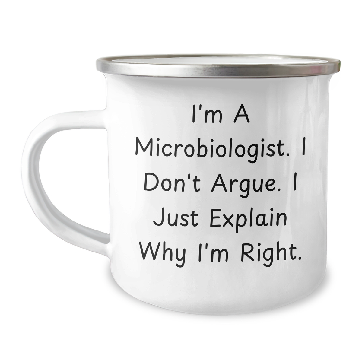 Funny Microbiologist Gifts for Men - I'm a Microbiologist, I Don't Argue, I Just Explain Why I'm Right, Camping Mug for Father's Day from Friends to Family - Image 1
