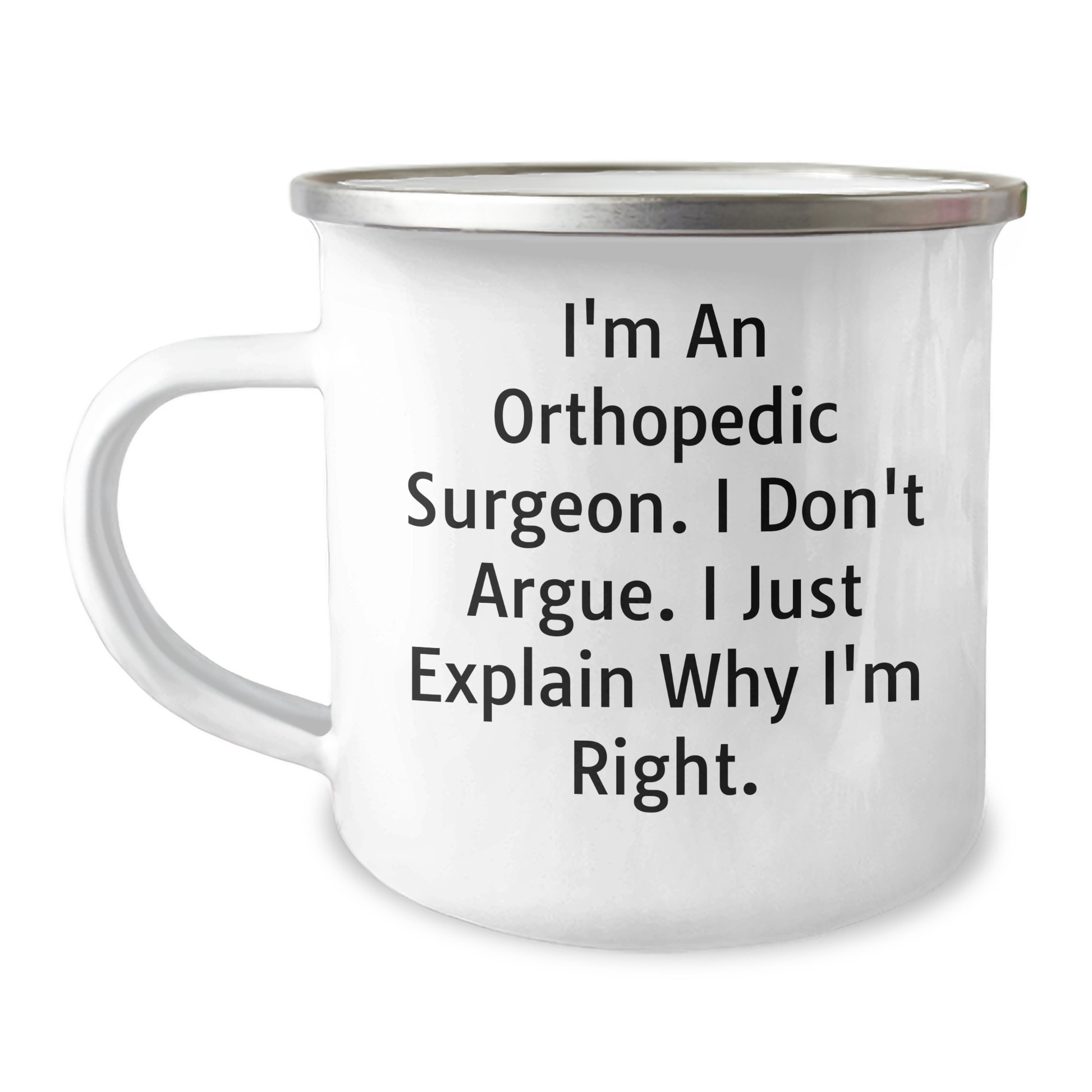 Orthopedic Surgeon Funny Camping Mug Gifts from Friends for Father's Day - I'm Right - 12 oz Stainless Steel - Image 1