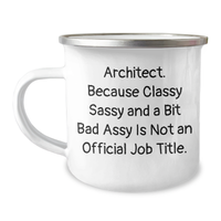 Load image into Gallery viewer, Architect&#39;s Classy Sass Gifts from Friends for Father&#39;s Day, Camping Mug, &#39;Architect. Because Classy Sassy And A Bit Fearlessy Is Not An Official Job Title.&#39; - Image 1
