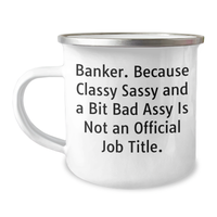 Load image into Gallery viewer, Funny Banker Gifts, Classy Sassy And A Bit Fearlessy Is Not An Official Job Title, Camping Mug for Father&#39;s Day, Gifts from Men to Banker Friends and Family - Image 1
