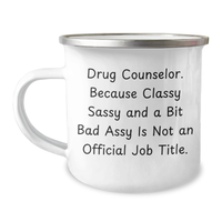 Load image into Gallery viewer, Funny Drug Counselor Gifts, Gifts from Family, for Mother&#39;s Day, Camping Mug &#39;Classy Sassy And A Bit Fearlessy Is Not An Official Job Title&#39; - Image 1
