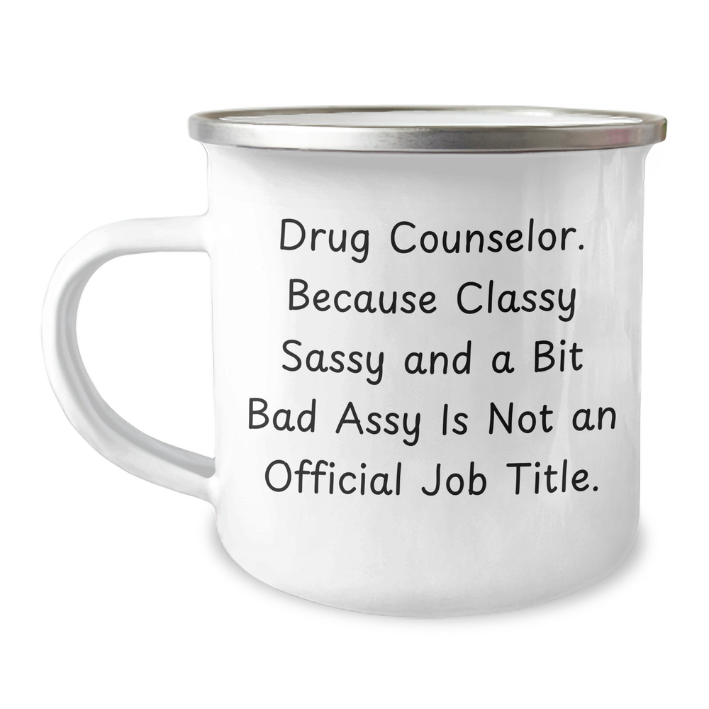 Funny Drug Counselor Gifts, Gifts from Family, for Mother's Day, Camping Mug 'Classy Sassy And A Bit Fearlessy Is Not An Official Job Title' - Image 1