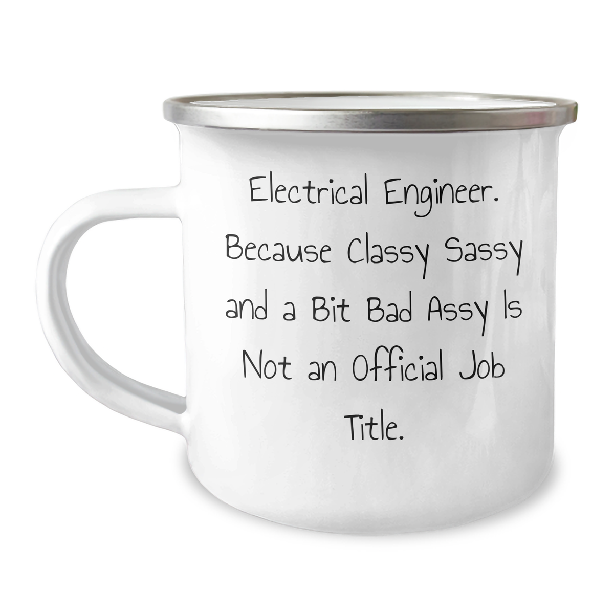 Funny Electrical Engineer Gifts from Friends, Unique Camping Mug for Mother's Day, 'Electrical Engineer. Because Classy Sassy And A Bit Fearlessy Is Not An Official Job Title.' - Image 1
