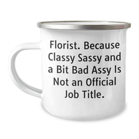 Load image into Gallery viewer, Funny Florist Gifts from Friends, Unique Camping Mug for Florist, &#39;Florist. Because Classy Sassy And A Bit Fearlessy Is Not An Official Job Title.&#39; Graduation Gift for Women - Image 1
