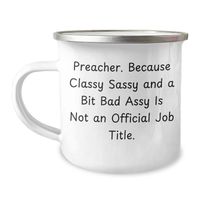 Load image into Gallery viewer, Funny Preacher Gifts from Friends - Mother&#39;s Day Unique Gifts for Preacher - Camping Mug with Quote &#39;Preacher. Because Classy Sassy And A Bit Fearlessy Is Not An Official Job Title.&#39; - Image 1
