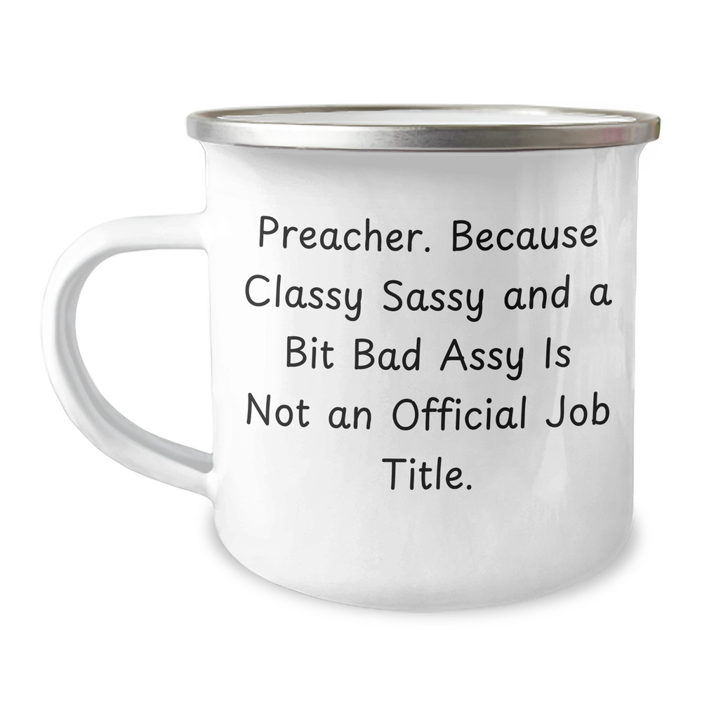 Funny Preacher Gifts from Friends - Mother's Day Unique Gifts for Preacher - Camping Mug with Quote 'Preacher. Because Classy Sassy And A Bit Fearlessy Is Not An Official Job Title.' - Image 1