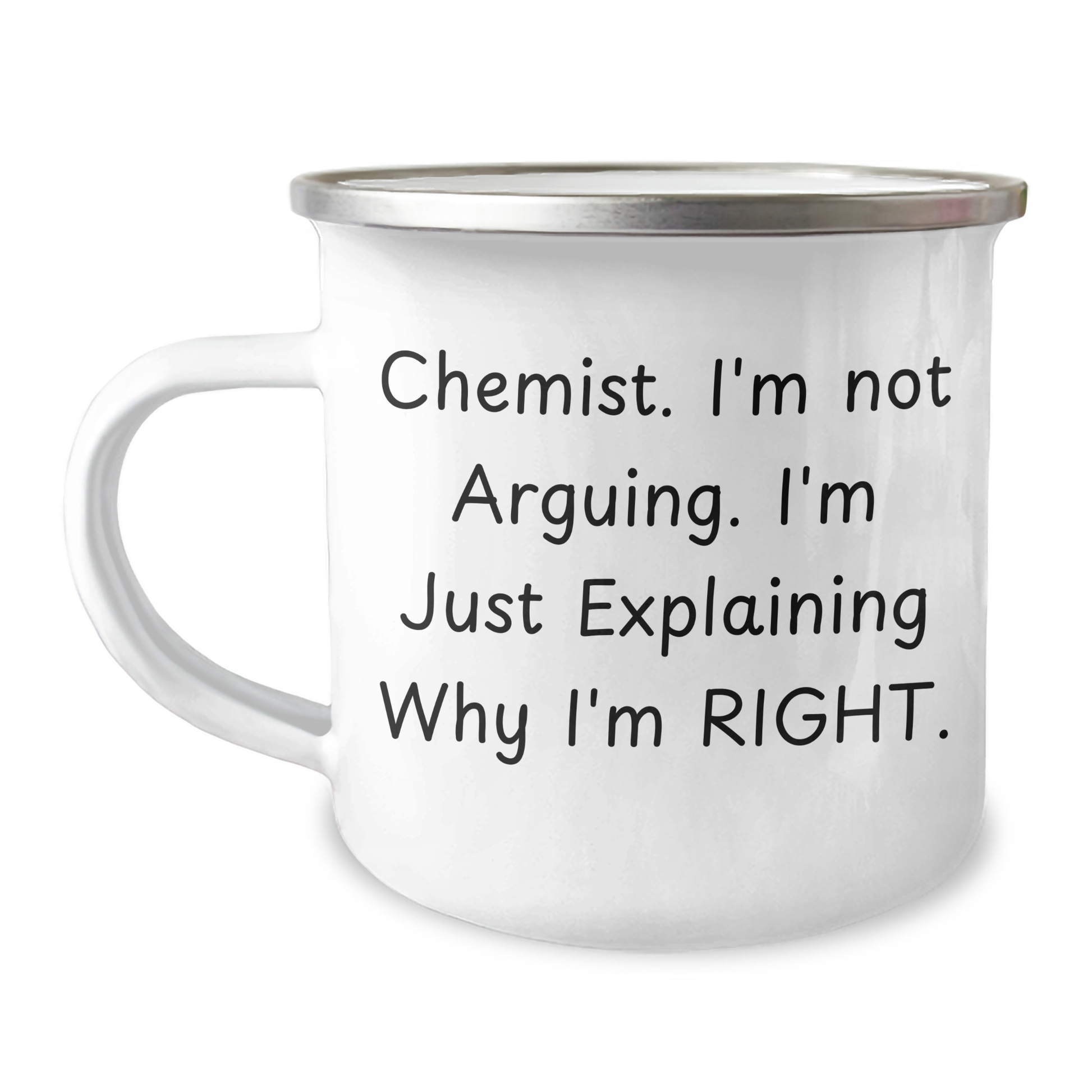 Funny Chemist Gifts - 'I'm Not Arguing. I'm Just Explaining Why I'm Right.' Graduation Unique Gifts from Friends to Family - 12 oz Stainless Steel Camping Mug - Image 1