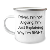 Load image into Gallery viewer, Funny Driver Gifts, Camping Mug for Him, &#39;I&#39;m Not Arguing, I&#39;m Just Explaining Why I&#39;m Right&#39; - Gifts from Men, Unique Father&#39;s Day Unique Gifts for Driver - Image 1
