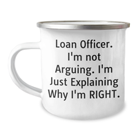 Load image into Gallery viewer, Funny Loan Officer Gifts from Friends for Father&#39;s Day - &#39;I&#39;m Not Arguing. I&#39;m Just Explaining Why I&#39;m Right.&#39; Quote on Stainless Steel Camping Mug - Image 1
