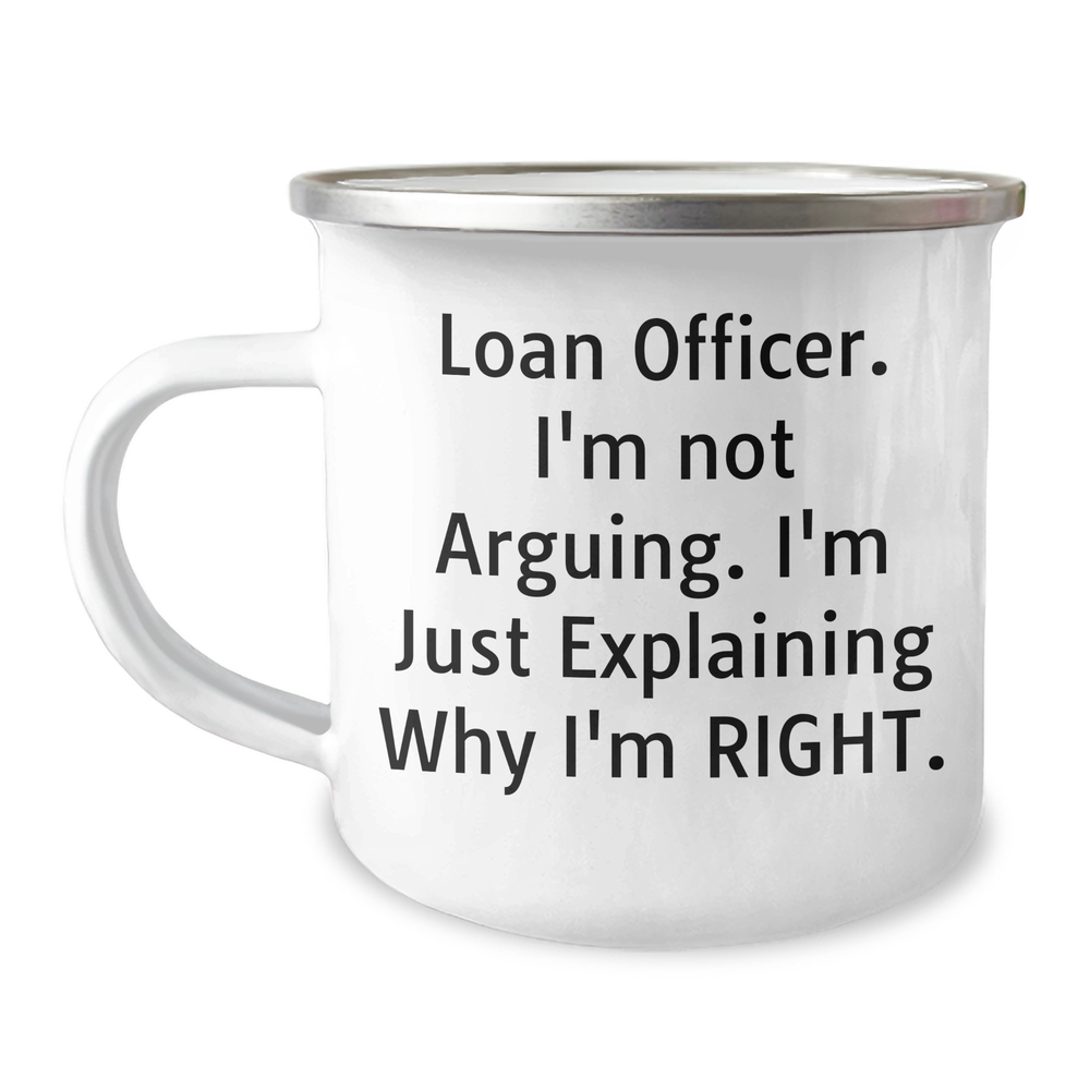 Funny Loan Officer Gifts from Friends for Father's Day - 'I'm Not Arguing. I'm Just Explaining Why I'm Right.' Quote on Stainless Steel Camping Mug - Image 1