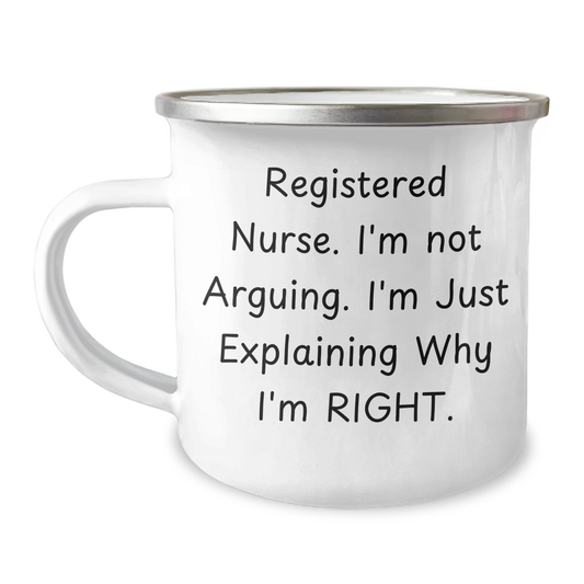 Funny Registered Nurse Gifts for Graduation, 'I'm Not Arguing, I'm Just Explaining Why I'm Right' Camping Mug from Family to Friends - Image 1