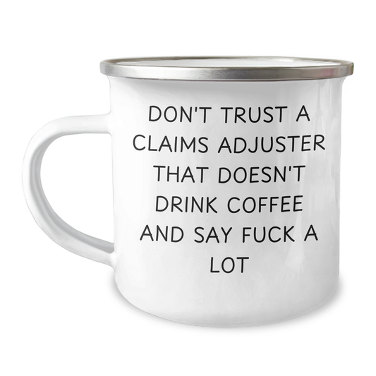 Gifts from Men, Funny Claims Adjuster Mug, Don't Trust A, Mother's Day Unique Gifts for Claims Adjuster, 12 oz Stainless Steel Camping Mug with Enamel Finish - Image 1