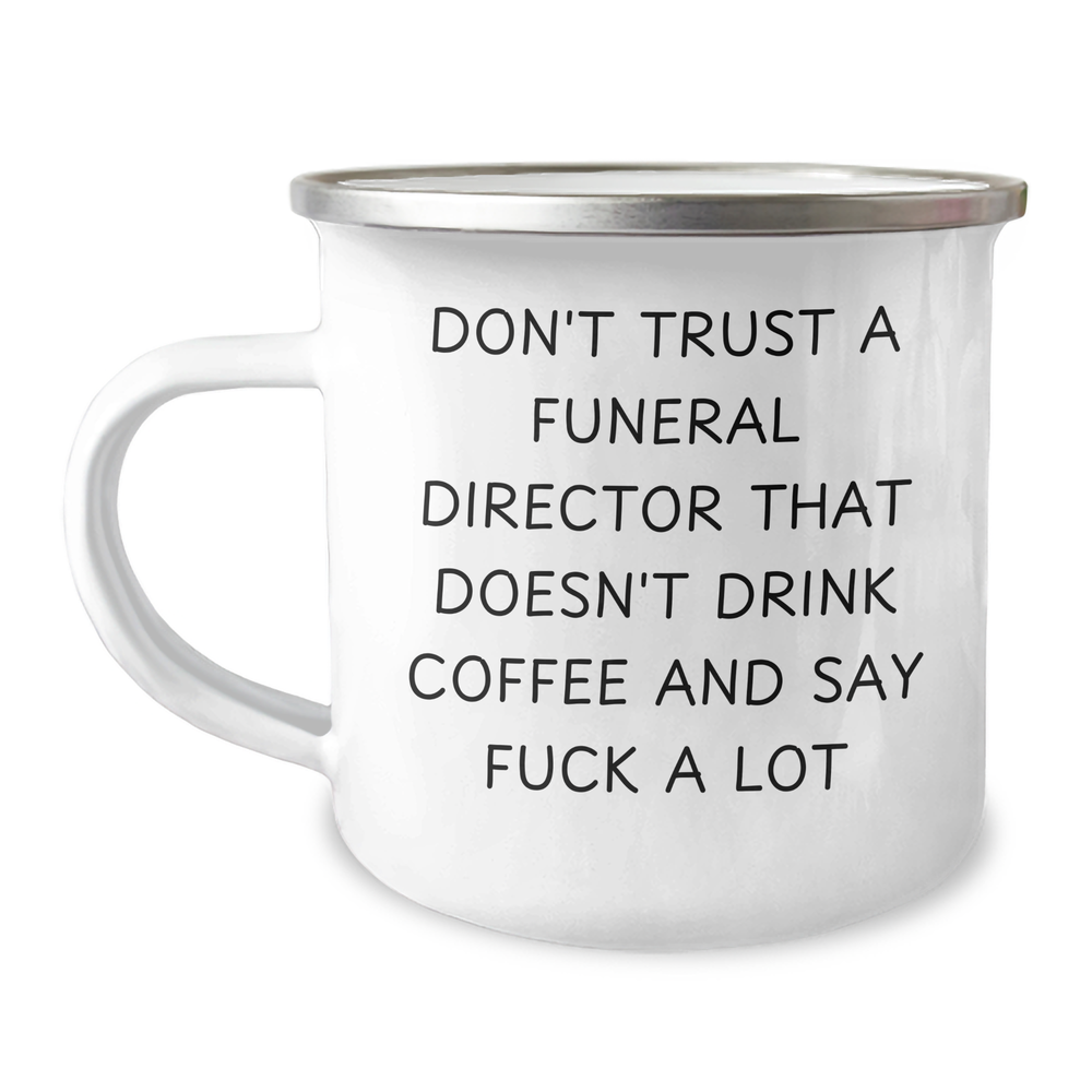 Funny Funeral Director Gifts - Don't Trust A Funeral Director That Doesn't Drink Coffee And Say 'F--k A Lot' - Camping Mug For Men - Father's Day Unique Gifts from Men to Funeral Directors - Image 1