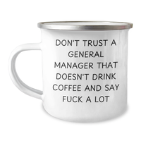 Load image into Gallery viewer, Funny General Manager Gifts, Don&#39;t Trust A General Manager That Doesn&#39;t Drink Coffee And Say &#39;F--k A Lot&#39;, 12 oz Camping Mug for Men, Unique Father&#39;s Day Unique Gifts from Friends, Coworkers, Family - Image 1

