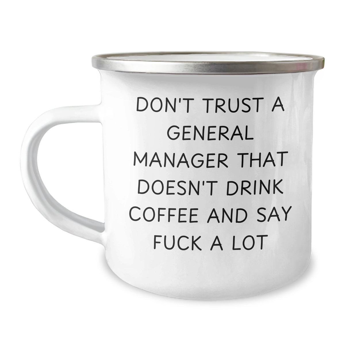 Funny General Manager Gifts, Don't Trust A General Manager That Doesn't Drink Coffee And Say 'F--k A Lot', 12 oz Camping Mug for Men, Unique Father's Day Unique Gifts from Friends, Coworkers, Family - Image 1