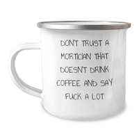 Load image into Gallery viewer, Funny Mortician Gifts from Men to Mortician Friends with Unique Camping Mug, Don't Trust A Mortician That Doesn't Drink Coffee And Say F--k A Lot, Graduation Unique Gifts - Image 1
