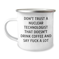 Load image into Gallery viewer, Funny Nuclear Technologist Camping Mug - &#39;Don&#39;t Trust...&#39; Quote, Gifts for Him, Father&#39;s Day Unique Gifts from Men - Image 1

