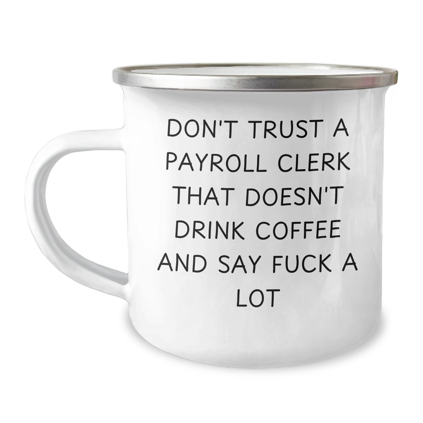 Funny Payroll Clerk Gifts, Camping Mug for Mom - 'Don't Trust... Say F--k A Lot' - Gifts from Mom to Payroll Clerk - Image 1