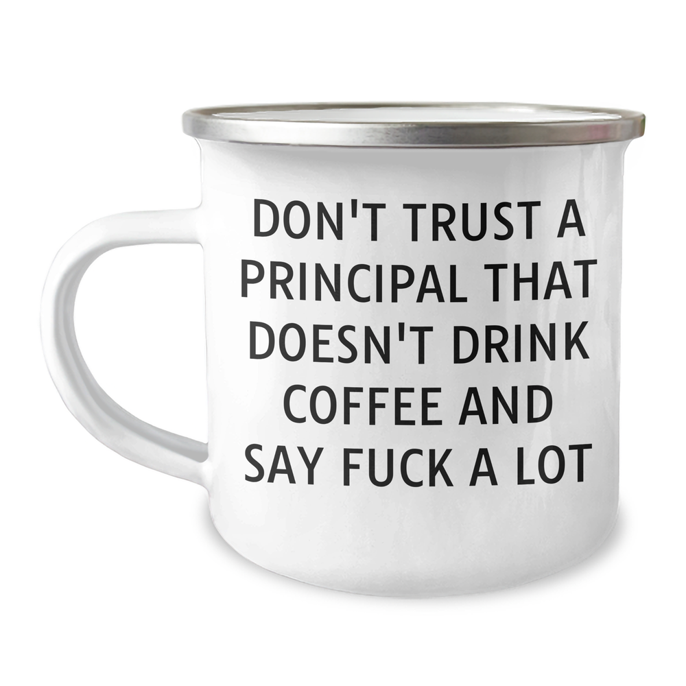 Funny Principal Gifts: 'Don't Trust A Principal That Doesn't Drink Coffee And Say F--k A Lot' Camping Mug, Gifts from Men to Principal for Mother's Day - Image 1