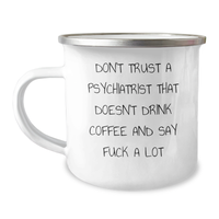 Load image into Gallery viewer, Funny Psychiatrist Gifts, Camping Mug for Men, &#39;Don&#39;t Trust A Psychiatrist That Doesn&#39;t Drink Coffee And Say F--k A Lot&#39;, Father&#39;s Day Unique Gifts from Men to Psychiatrist - Image 1
