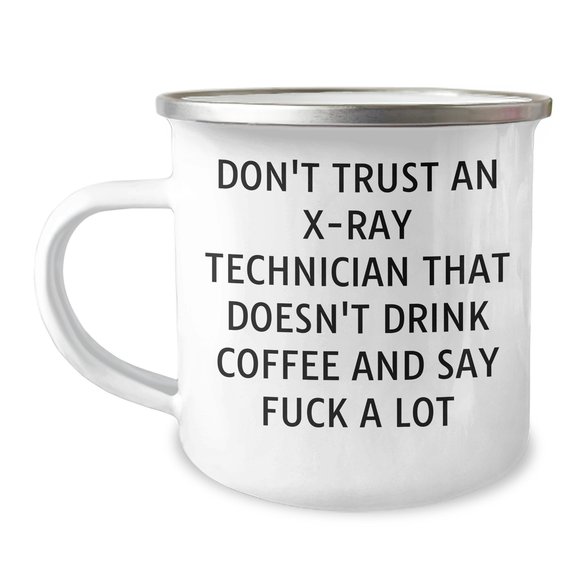 Funny X-Ray Technician Gifts from Friends - Camping Mug for X-Ray Technician Graduation, Don't Trust, Humorous X-Ray Technician Quote - Image 1