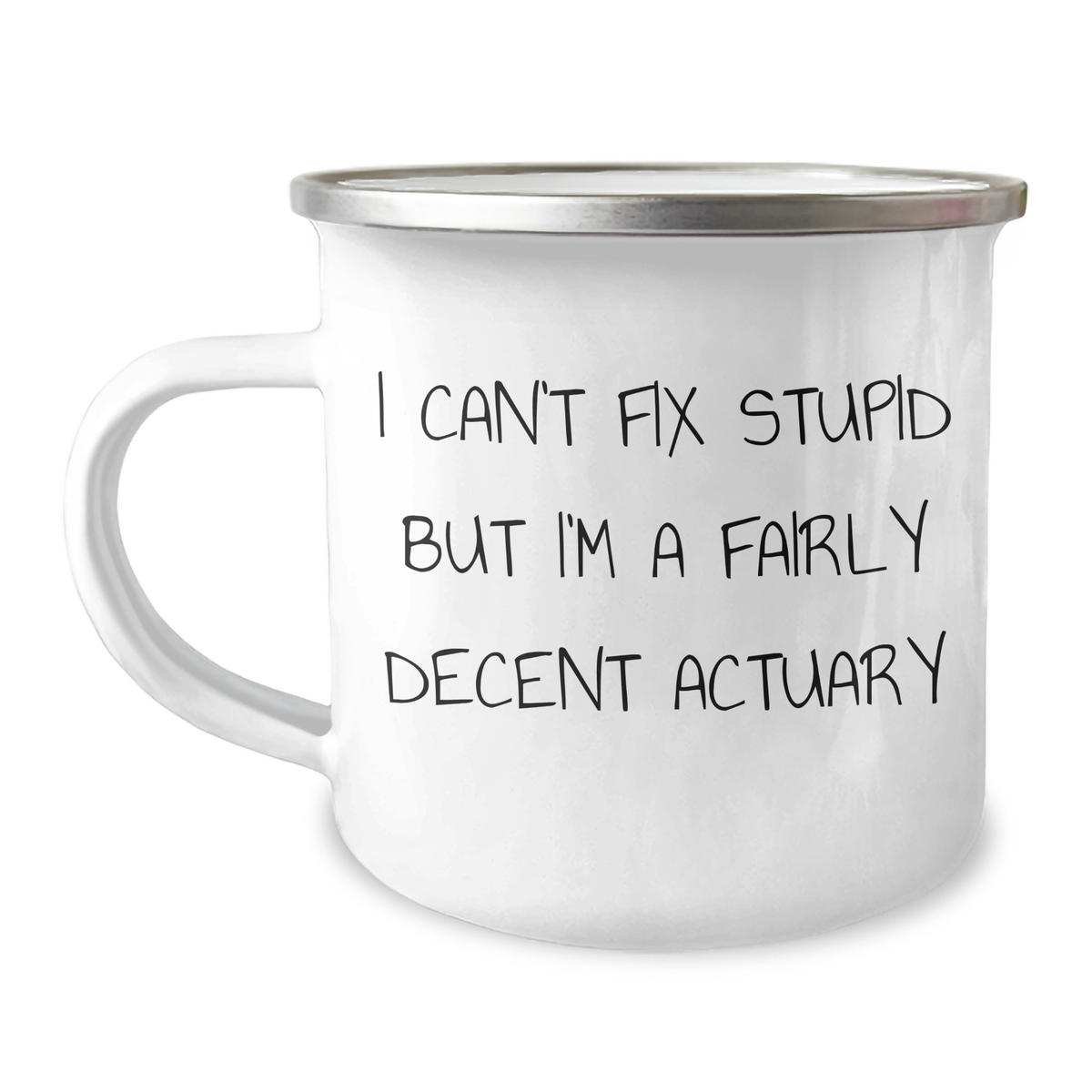 Funny Actuary Gifts for Dad - 'I Can't Fix Stupid But I'm A Fairly Decent Actuary' Camping Mug, Unique Father's Day Unique Gifts from Friends - Image 1