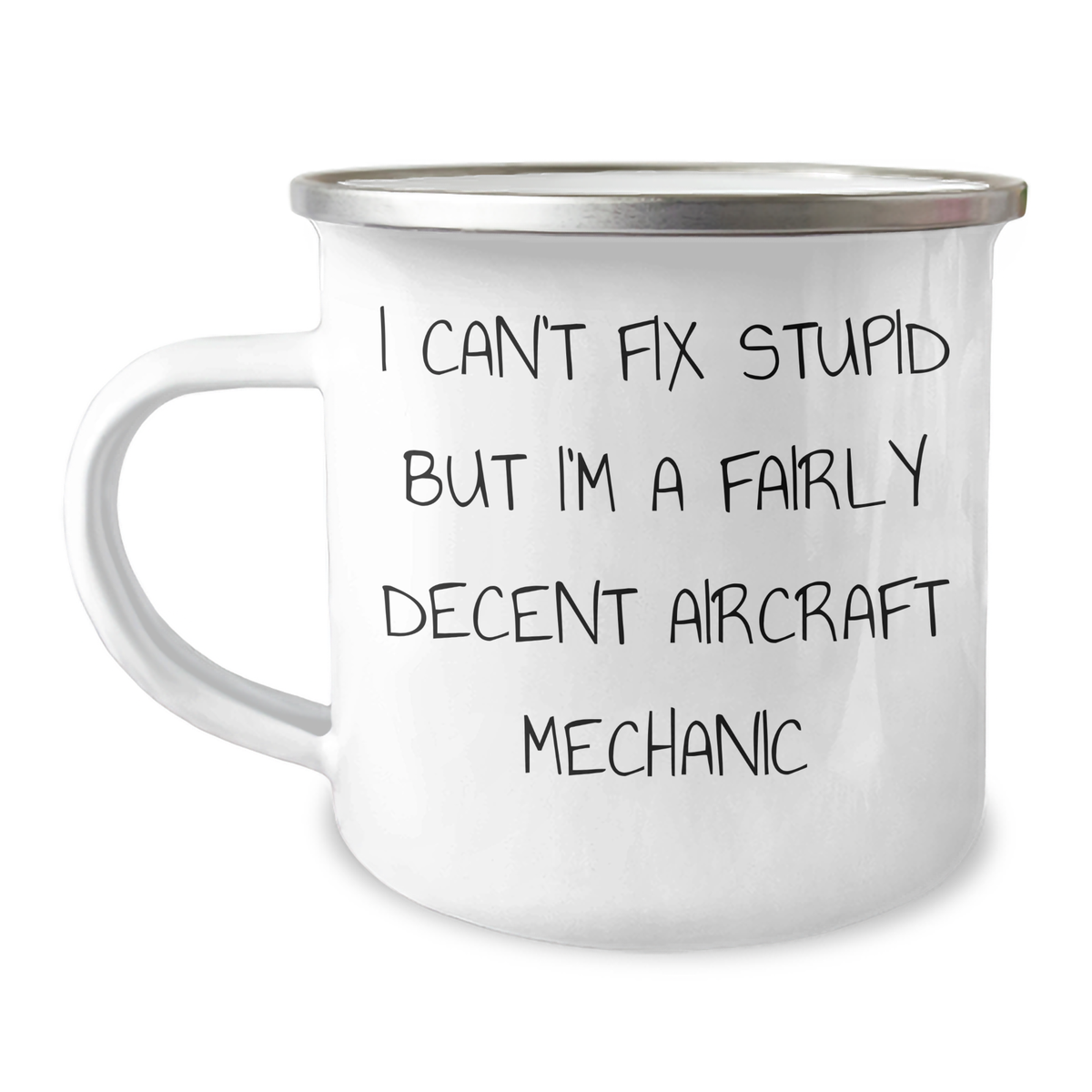 Aircraft Mechanic Gifts from Friends for Graduation Unique, Funny Camping Mug I Can't Fix Stupid But I'm A Fairly Decent - Image 1