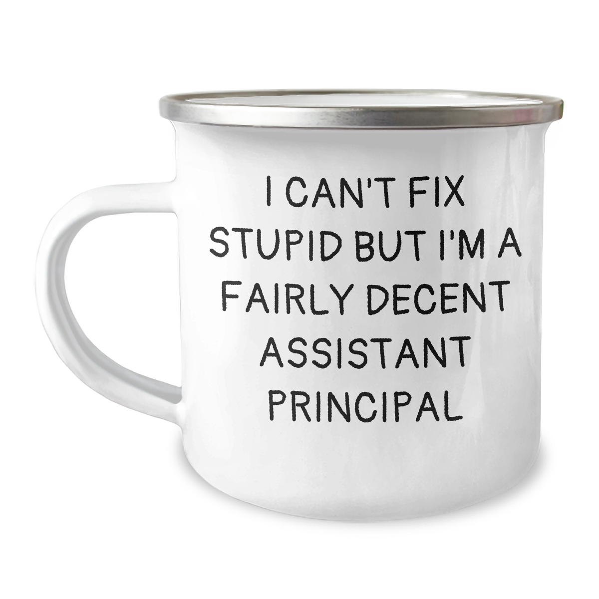 Funny Assistant Principal Gifts from Men to Mother's Day Unique Gifts for Assistant Principals - I Can't Fix Stupid But I'm A Decent Assistant Principal Camping Mug - Image 1