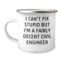 Load image into Gallery viewer, Civil Engineer Gifts for Him - I Can&#39;t Fix Stupid But I&#39;m A Fairly Decent Civil Engineer Funny Camping Mug, Father&#39;s Day Unique Gifts from Family - Image 1

