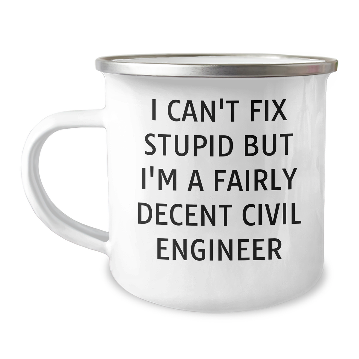 Civil Engineer Gifts for Him - I Can't Fix Stupid But I'm A Fairly Decent Civil Engineer Funny Camping Mug, Father's Day Unique Gifts from Family - Image 1