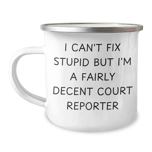 Funny Court Reporter Gifts for Mom, 'I Can't Fix Stupid But I'm A Fairly Decent Court Reporter' Quote, Camping Mug for Mother's Day, Gifts from Family - Image 1