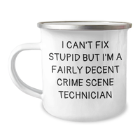 Load image into Gallery viewer, Funny Crime Scene Technician Gifts from Men - I Can&#39;t Fix Stupid But I&#39;m A Fairly Decent Crime Scene Technician Camping Mug for Father&#39;s Day - Image 1
