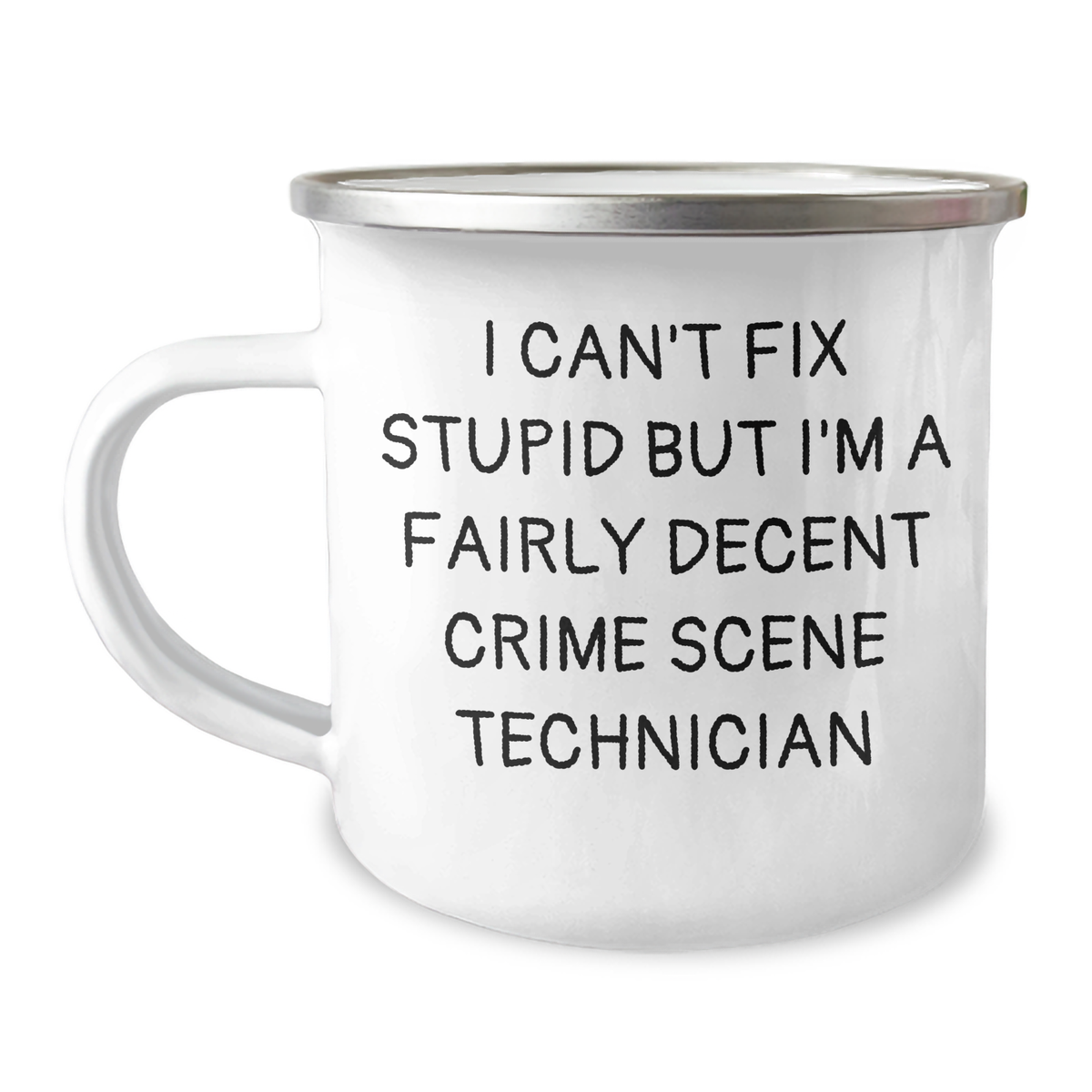 Funny Crime Scene Technician Gifts from Men - I Can't Fix Stupid But I'm A Fairly Decent Crime Scene Technician Camping Mug for Father's Day - Image 1