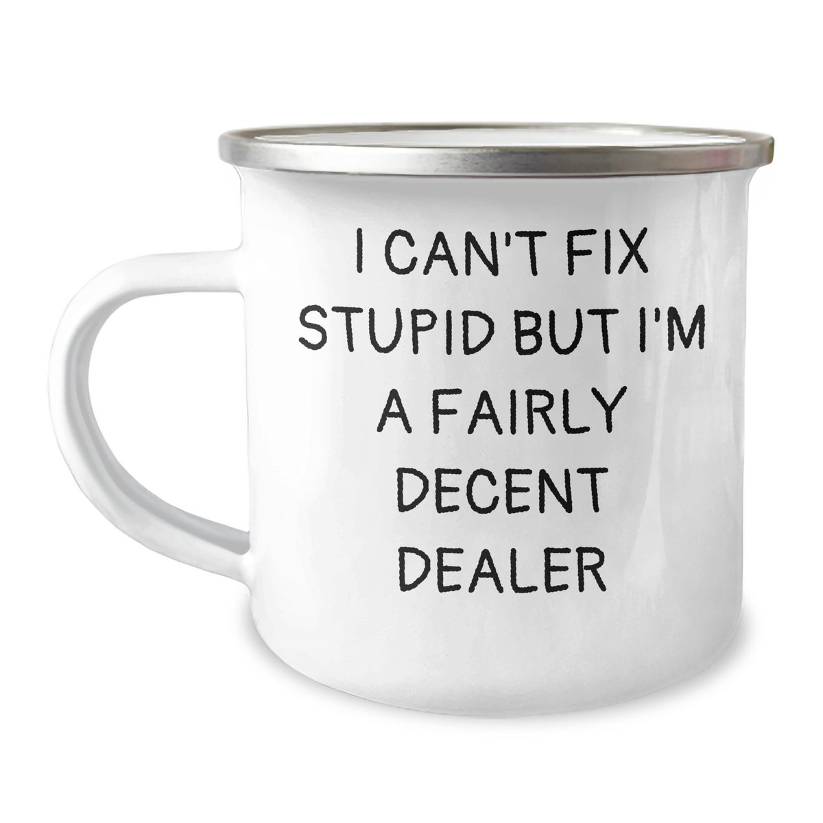 Funny Camping Mug for Dealers - Gifts from Friends and Family - I Can't Fix Stupid But I'm A Fairly Decent Dealer - Image 1