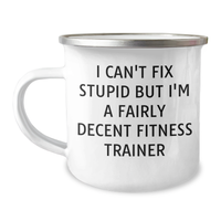 Load image into Gallery viewer, Funny Fitness Trainer Gifts for Men - &#39;I Can&#39;t Fix Stupid But I&#39;m A Fairly Decent Fitness Trainer&#39; Camping Mug, Gifts from Family for Father&#39;s Day - Image 1
