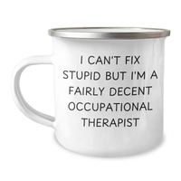 Load image into Gallery viewer, Occupational Therapist Gifts: Sarcasm Humor Funny Quote, Gifts from Family for Occupational Therapist, 12 oz Camping Mug for Father&#39;s Day - Image 1
