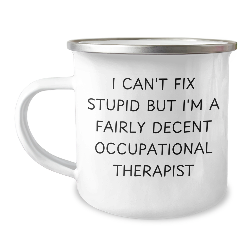 Occupational Therapist Gifts: Sarcasm Humor Funny Quote, Gifts from Family for Occupational Therapist, 12 oz Camping Mug for Father's Day - Image 1