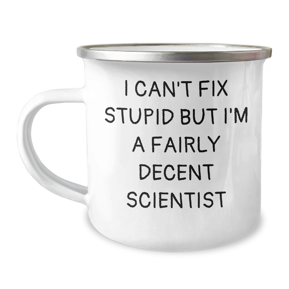 Funny Scientist Gifts for Men, I Can't Fix Stupid But I'm A Fairly Decent Scientist Camping Mug, Father's Day Unique Gifts from Family - Image 1