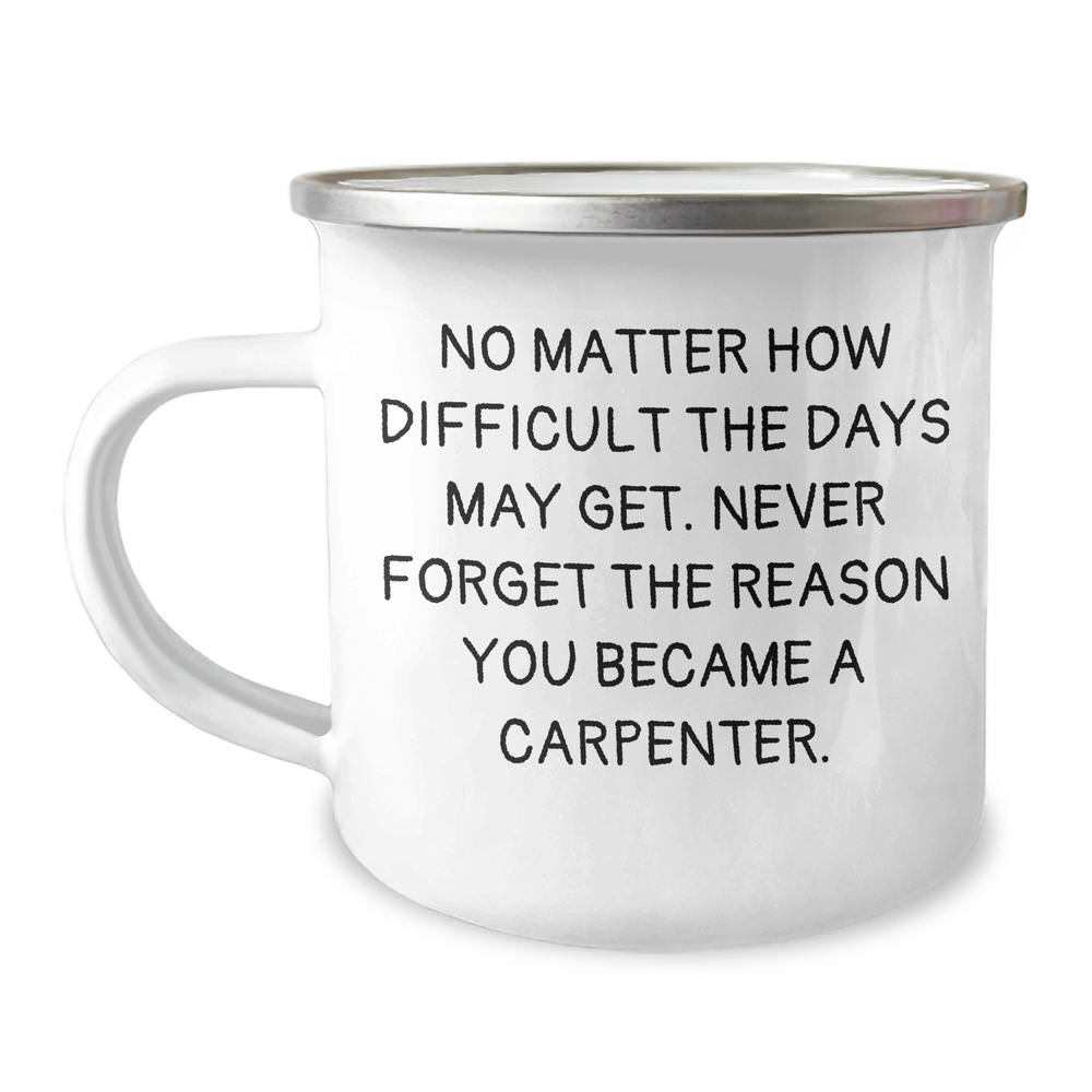 Carpenter Gifts for Men, Funny Camping Mug with Inspirational Quote, Gifts from Friends or Family for Mother's Day, 12 oz Stainless Steel Mug - Image 1