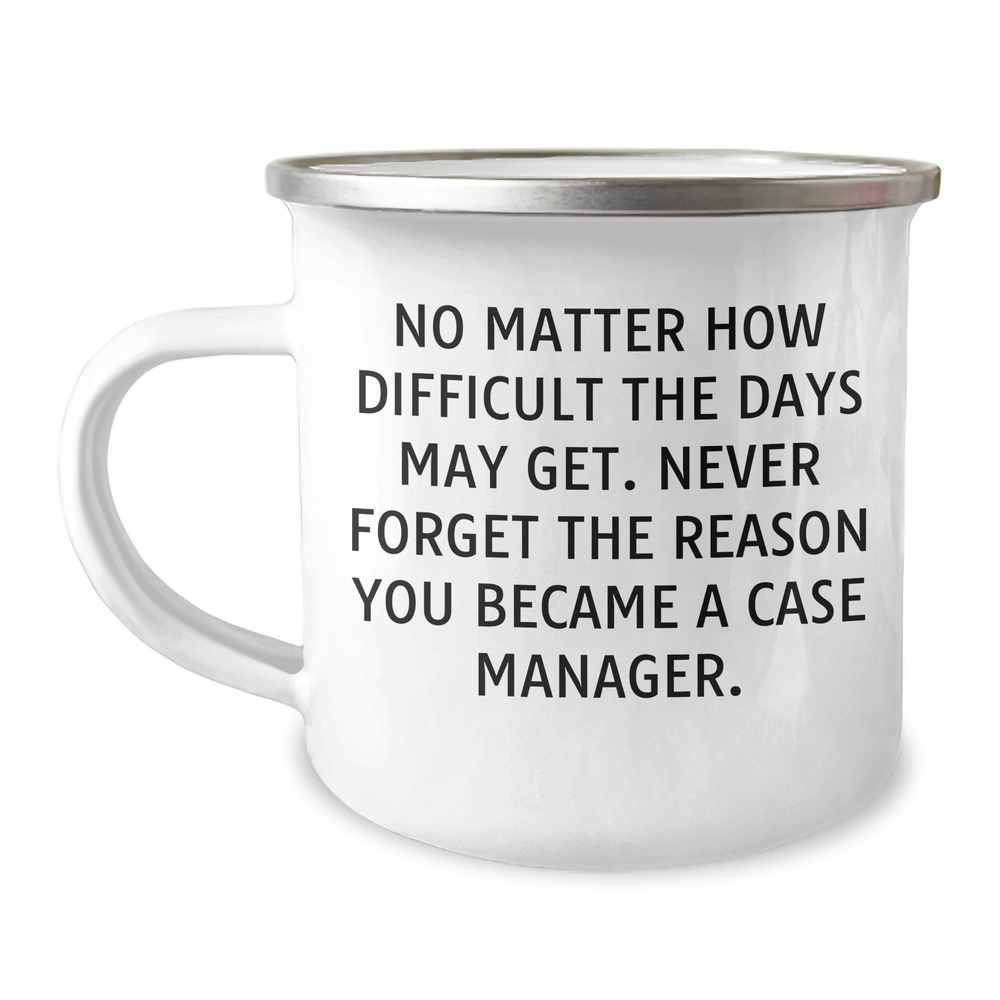 Case Manager Gifts, Inspirational Quote, Camping Mug, Gifts from Family, Gifts for Case Manager - No Matter How Difficult The Days May Get. - Image 1