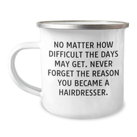 Load image into Gallery viewer, Hairdresser Gifts: Inspirational Camping Mug, Gifts from Family to Hairdresser, Mother&#39;s Day Unique Gifts for Her, Never Forget the Reason You Became a Hairdresser - Image 1
