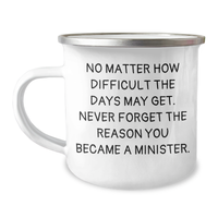 Load image into Gallery viewer, Inspirational Quotes for Minister Gifts, Camping Mug for Mother&#39;s Day - Gifts from Family, &#39;No Matter How Difficult The Days May Get.&#39; - 12 oz Stainless Steel with Enamel Finish - Image 1
