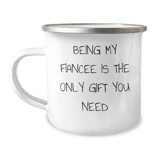 Funny Fiancee Camping Mug Gifts from Men, Unique Father's Day Unique Gifts for Her, 'Being My Fiancee Is The Only Gift You Need' Quote - Image 1