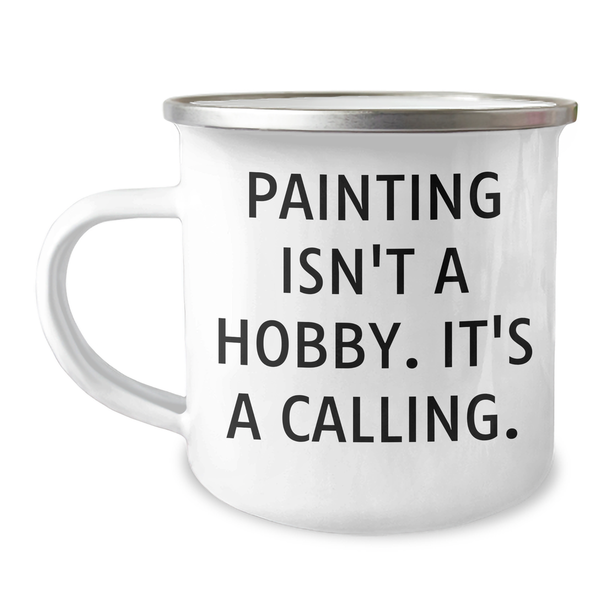 Funny Painting Gifts for Men from Friends - Camping Mug with Inspirational Quote - 'Painting Isn't A Hobby, It's A Calling.' for Father's Day - Image 1