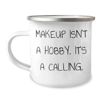 Load image into Gallery viewer, Makeup Lovers Gifts from Mom, 'Makeup Isn't A Hobby. It's A Calling.' Quote on Camping Mug, 12 oz Stainless Steel with Enamel Finish, Perfect for Mother's Day Unique Gifts for Makeup Enthusiasts - Image 1
