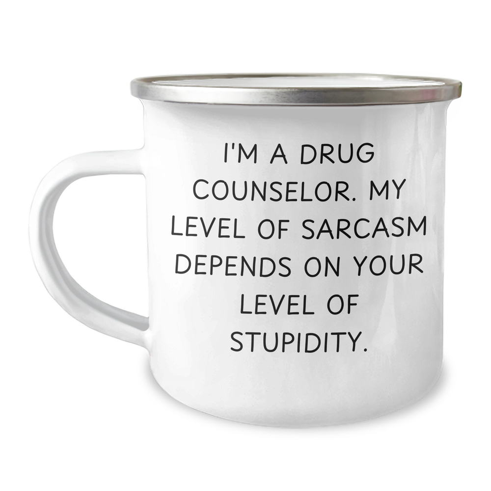 Gifts from Friends and Family - Funny Drug Counselor Camping Mug, I'm A Drug Counselor. My Level Of Sarcasm Depends On Your Level Of Stupidity., Ideal Gift for Mother's Day - Image 1