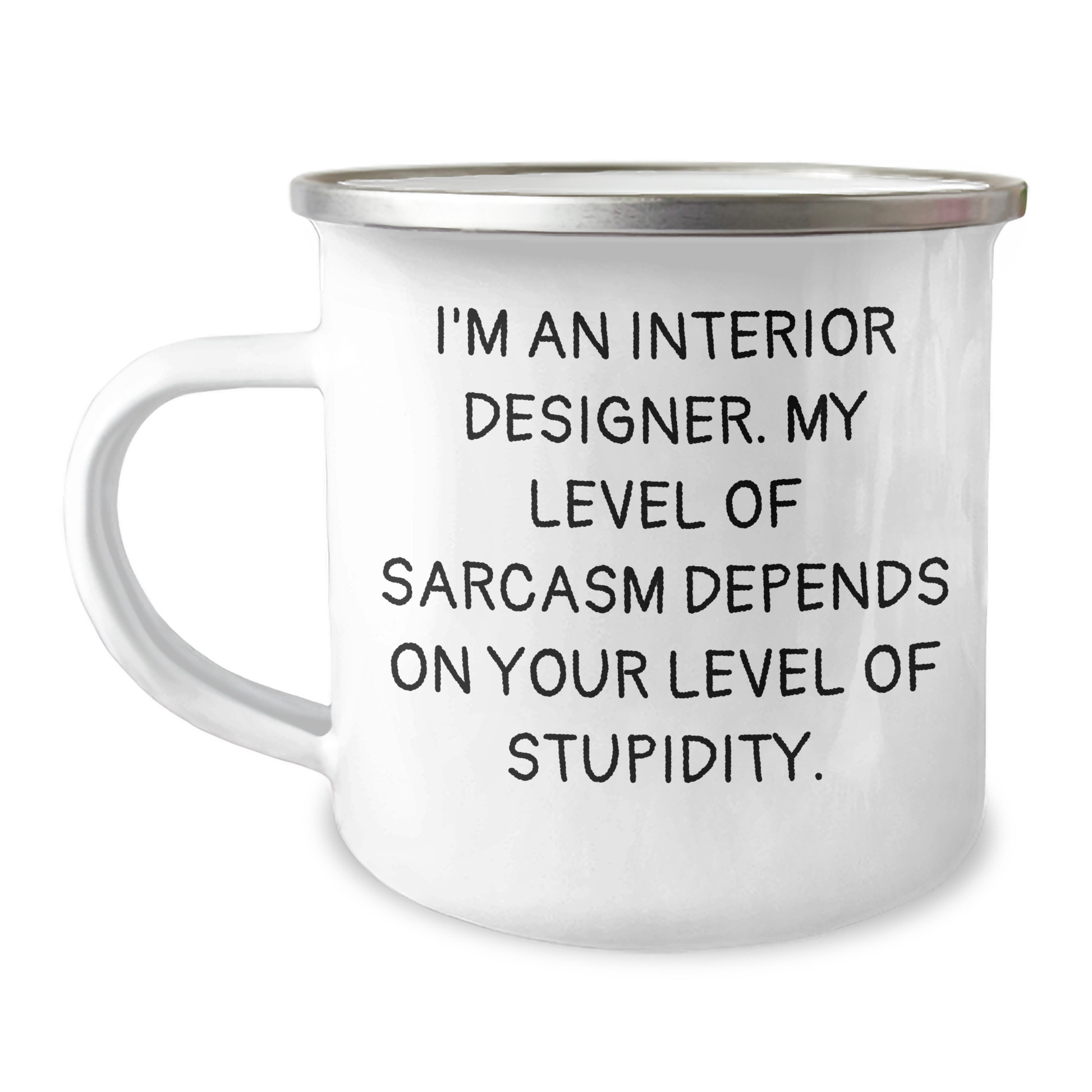 Funny Interior Designer Gifts for Mom, I'm An Interior Designer. My Level Of Sarcasm Depends On Your Level Of Stupidity., Unique Camping Mug from Family - Image 1